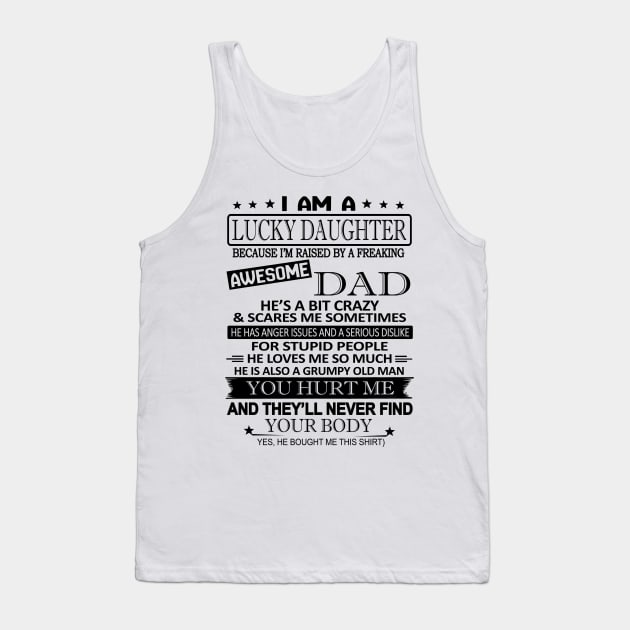 I'm A Lucky Daughter U Hurt Me They'll Never Find Ur Body Tank Top by Gadsengarland.Art